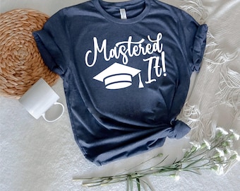 Mastered It Graduation T-Shirt: Grad School Gift