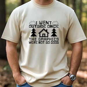 I Went Outside Once Funny Gamer Computer Nerd Gift T-Shirt I Went Outside Once Funny Gamer Computer Nerd Gift T-Shirt