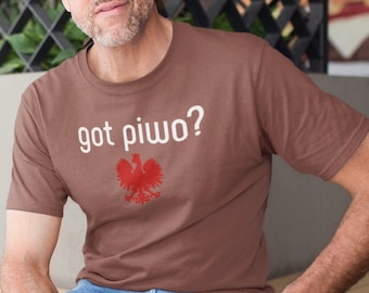 Got piwo? That&#39;s Polish for &quot;Got beer?&quot; This eye catching shirt will have you saying &quot;It&#39;s pronounced PEE-VOH!&quot; Na Zdrowie!