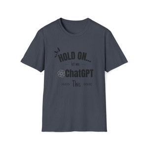 ChatGPT, ChatGPT shirt, Hold on let me ChatGPT this shirt, Funny Sarcastic shirt, funny shirt, Everyday t-shirt, Overthink shirt,introvert image 10