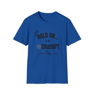 ChatGPT, ChatGPT shirt, Hold on let me ChatGPT this shirt, Funny Sarcastic shirt, funny shirt, Everyday t-shirt, Overthink shirt,introvert image 8