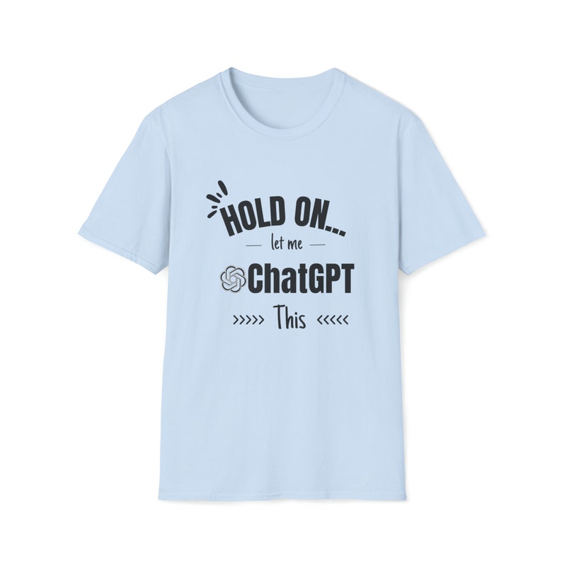 ChatGPT, ChatGPT shirt, Hold on let me ChatGPT this shirt, Funny Sarcastic shirt, funny shirt, Everyday t-shirt, Overthink shirt,introvert image 7