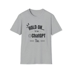 ChatGPT, ChatGPT shirt, Hold on let me ChatGPT this shirt, Funny Sarcastic shirt, funny shirt, Everyday t-shirt, Overthink shirt,introvert image 9