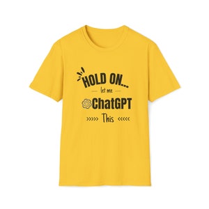 ChatGPT, ChatGPT shirt, Hold on let me ChatGPT this shirt, Funny Sarcastic shirt, funny shirt, Everyday t-shirt, Overthink shirt,introvert image 5