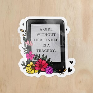 A Girl Without Her Kindle is a Tragedy Sticker | Booktok, Kindle Reader, Bookish Sticker