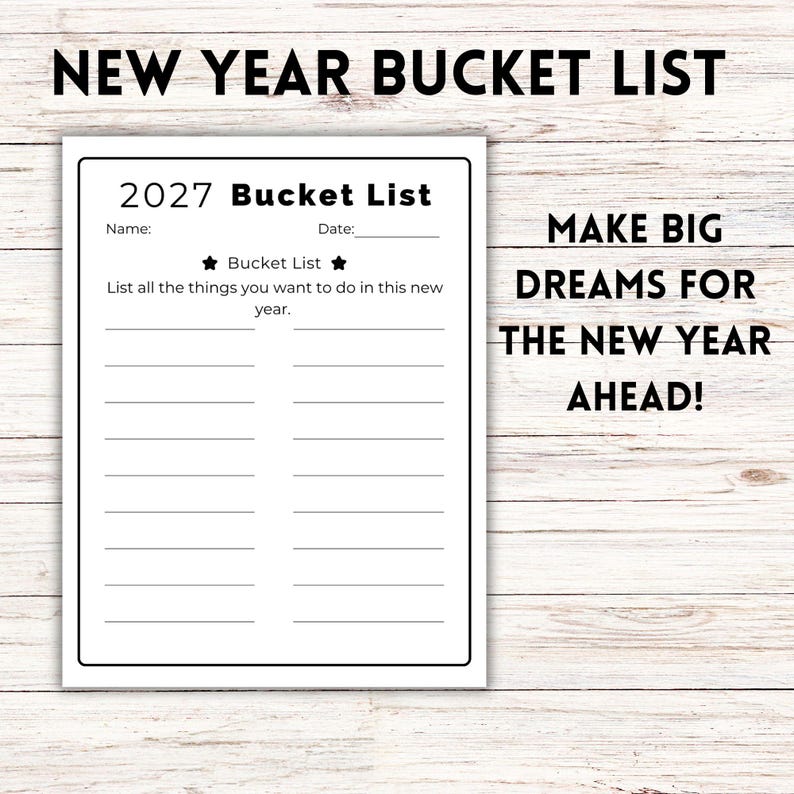 May include: A white 2027 bucket list printable template with black text. The document features fields for name and date, two star icons, and two columns of horizontal lines for writing goals. The text reads NEW YEAR BUCKET LIST and MAKE BIG DREAMS FOR THE NEW YEAR AHEAD!