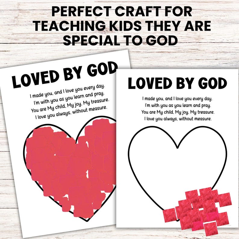 May include: Two white sheets with the text "LOVED BY GOD" and a heart outline. One heart is filled with red paper pieces. The text reads: "I made you, and I love you every day. I'm with you as you learn and pray. You are My child. My joy. My treasure. I love you always, without measure."