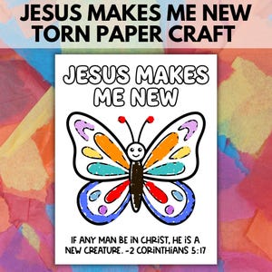 May include: A white paper craft featuring the text "JESUS MAKES ME NEW" and a colourful butterfly design. The butterfly has orange, blue, yellow, and red accents. The text "IF ANY MAN BE IN CHRIST, HE IS A NEW CREATURE. -2 CORINTHIANS 5:17" is also present.