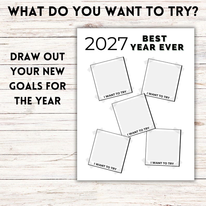 May include: A white goal-setting worksheet titled 2027 BEST YEAR EVER. The text WHAT DO YOU WANT TO TRY? and DRAW OUT YOUR NEW GOALS FOR THE YEAR appear on the left. Five blank square frames with the text I WANT TO TRY are arranged centrally.