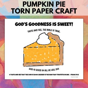 May include: A colorful illustration of a pumpkin pie slice with whipped cream, featuring the text "GOD'S GOODNESS IS SWEET!" and "PUMPKIN PIE TORN PAPER CRAFT." The image includes Bible verses and the artist's name.