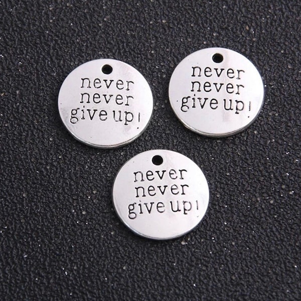 3 - Round Silver Charms - Never Never Give Up #1061