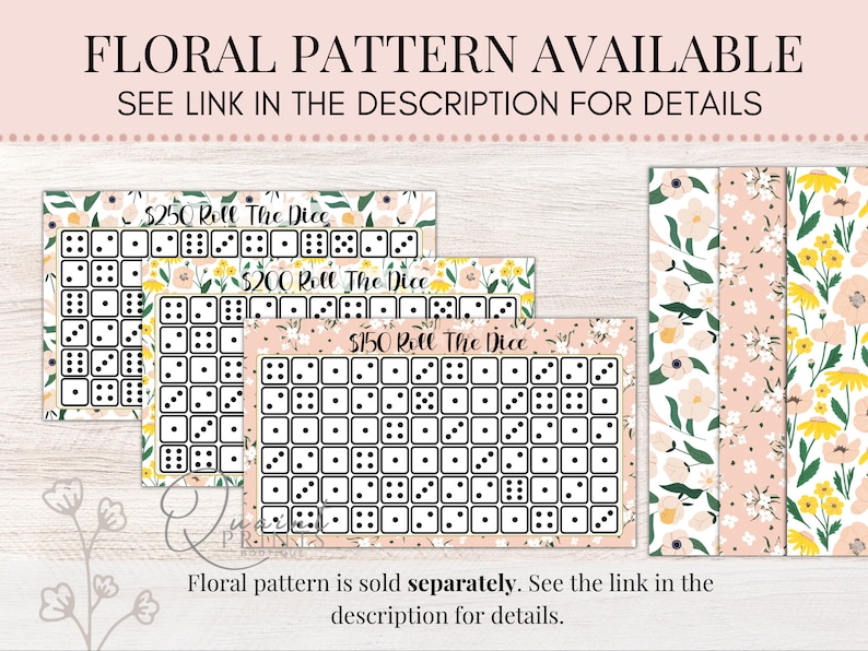 May include: Three printable game boards with a floral pattern border. The boards are for a "Roll the Dice" game with amounts of $250, $200, and $150. The floral pattern is sold separately.