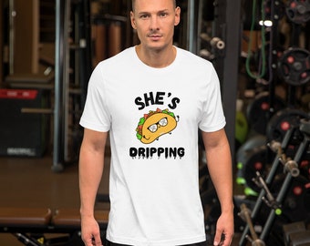 She's Dripping Unisex t-shirt