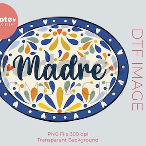 Fête des Mères PNG, Madre, transferts DTF, prêt à imprimer, transfert de T-shirt, Direct to Film, Talavera PNG, Dia de las Madres, Mama Mexicana.