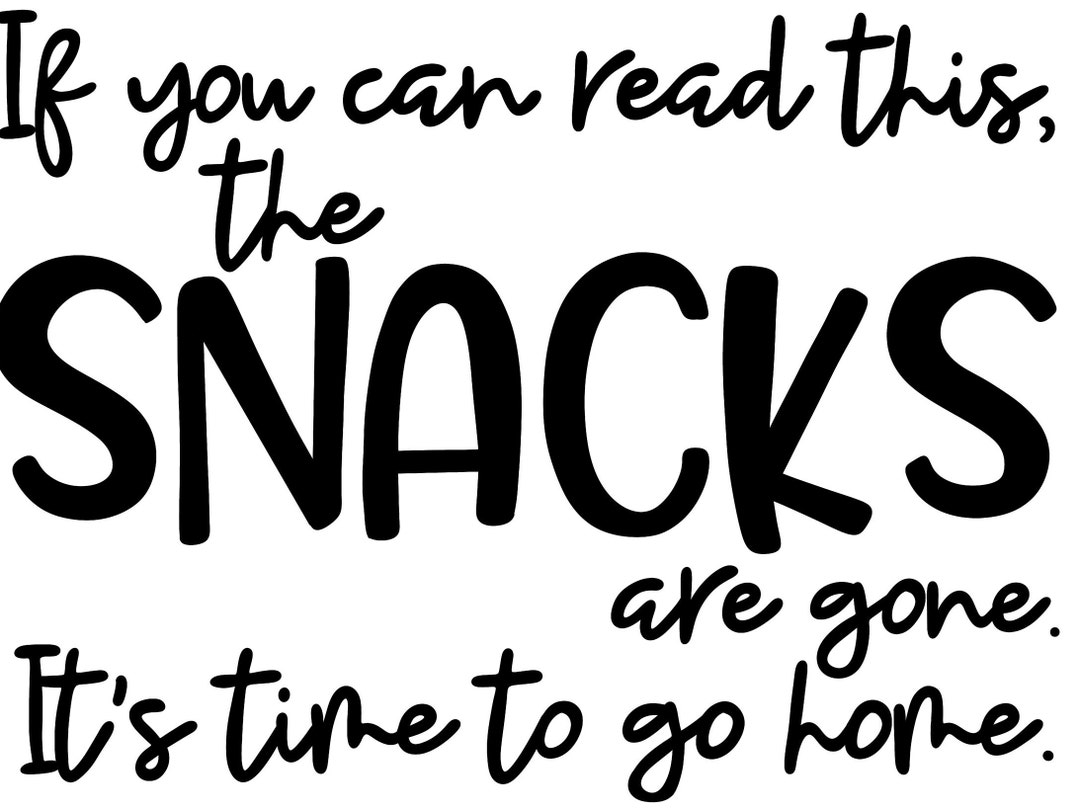 Snacks Are Gone Time To Go Home SVG And PNG Decal Sticker Humor Etsy