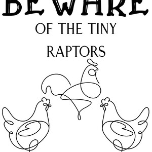 Beware of the Tiny Raptors SVG and PNG/ Sticker/ Decal