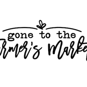 Gone to the Farmer&#39;s Market SVG and PNG/ Decal/ Sticker