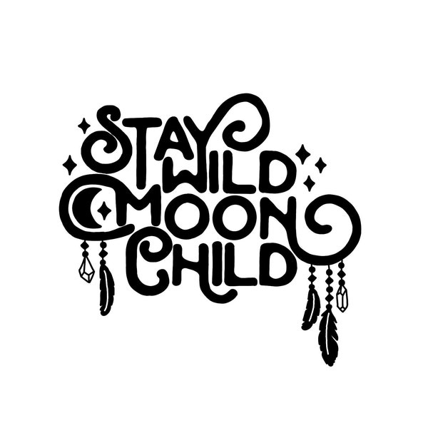 Stay Wild Moon Child SVG/ Decal/ Sticker