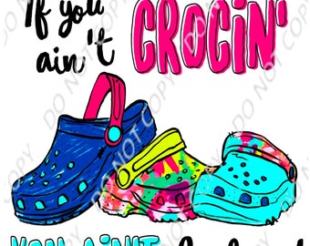 If you ain’t crocin you ain’t  rockin #CNA Life PNG Digital Download