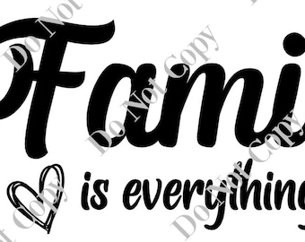May include: Black and white graphic design with a heart and the text "Family is everything".