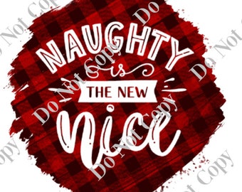 Naughty Is The New Nice PNG Digital Download