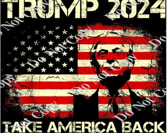 Trump 2024 Take America Back Again PNG Digital Downlaod