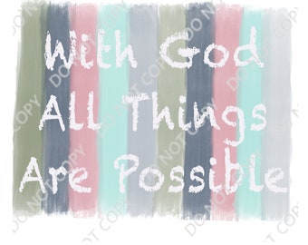 With God All Things Are Possible  Quote PNG Digital Download