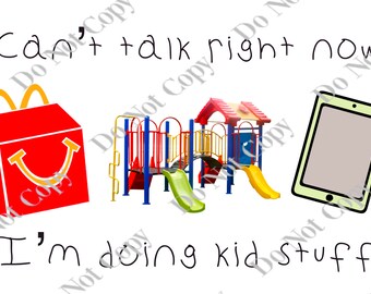 Can’t talk right now I’m doing kid stuff PNG Digital Download