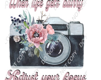 When Life Gets Blurry Adjust Your Focus PNG Digital Download