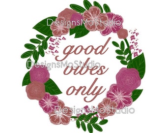 Good Vibes Only Floral Print