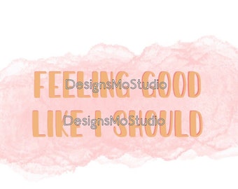 Feeling Good, Like I Should Digital File