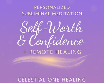 Personalized Subliminal Meditation + Remote Healing for Self-Worth & Confidence | Inner Strength, Empowerment