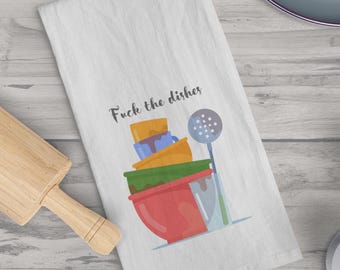 Fuck the Dishes Sassy Tea Towel, Kitchen Decor, Funny Dish Towel, Hate Dishes, Cotton, soft tea towel, colorful