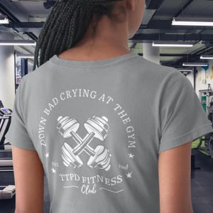 TTPD Fitness Gym Motivation Unisex Tee, Fitness Shirt, Workout Apparel, Gifts for Gym Lovers, TS Tee, Down Bad Crying at the Gym, Exercise