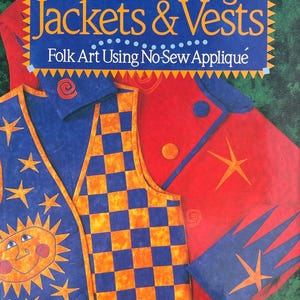 May include: Book cover titled "Fun & Fancy Jackets & Vests" with the subtitle "Folk Art Using No-Sew Appliqué." The cover features illustrations of blue and orange vests with star and sun designs, set against a red and green background. The author's name, Patrick Lose, is at the bottom.