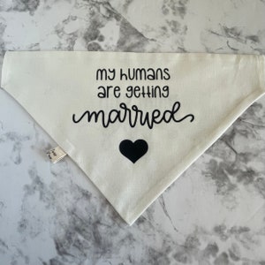 My Humans Are Getting Married Dog Bandana – Engagement Announcement – Wedding Pet Accessory – Over Collar or Snap – Puppy Proposal Bandana