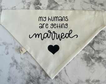 My humans are getting married - Dog Bandana - Puppy bandana - Wedding - Engagement Announcement - engagement dog gift - wedding dog gift