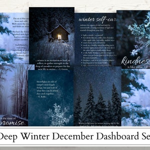 May include: A Deep Winter December Dashboard Set featuring several images with winter themes. The set includes images of a snowy forest, a cabin, snowflakes, and text that reads "winter self-care" and "kindness is like snow - it."
