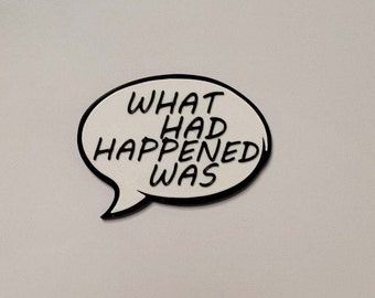 Funny 'What Had Happened Was' 3D Magnet - Quirky Humorous Home Decor, Unique Fridge Magnet