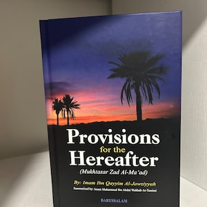 Provisions for the Hereafter - Mukhtasar Zad Al-Maad By Imam Ibn Qayyim Al-Jauziyah