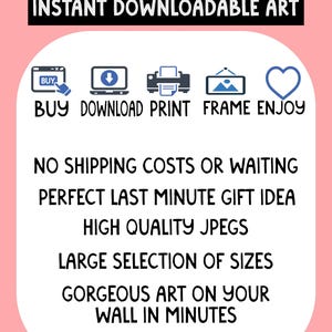 May include: A pink and white graphic with the text "INSTANT DOWNLOADABLE ART". It includes icons for buying, downloading, printing, framing, and enjoying art. Text promotes high-quality JPEGs and a large selection of sizes.