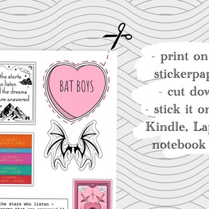 May include: A set of printable stickers featuring a pink heart with the text "BAT BOYS", a black and white bat with wings, and a quote about dreams. The text "print on the stickerpaper; cut down; stick it on you Kindle, Laptop, notebook etc." is also included.