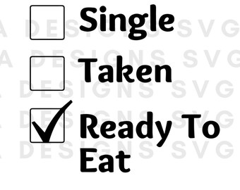 single taken ready to eat svg , file for Cricut, hair puff instant download, dxf, png, Clip Art, funny svg, funny svg