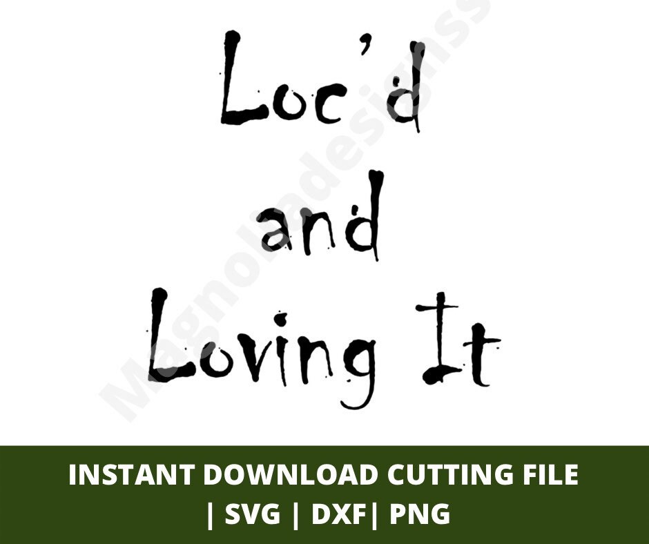 Loc'd and Loving It Svg, Locs, File for Cricut, Instant Download, Dxf ...