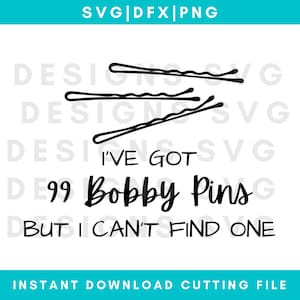 May include: Black and white graphic design with the text "I've got 99 bobby pins but I can't find one". The graphic includes a stylized image of four bobby pins.