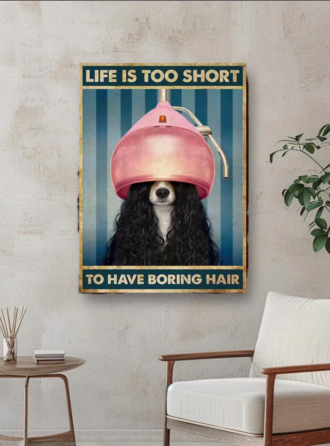 Creative Canine Salon: Where Every Pup Gets Pampered in Style!"   Funny Art Dogs Hairdresser life’s too short to have boring hair