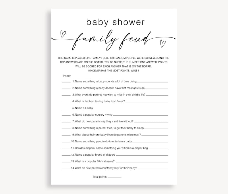 Puede incluir: Un juego de baby shower imprimible llamado "Family Feud" con 14 preguntas para responder. El juego se juega como el popular programa de televisi&oacute;n "Family Feud".