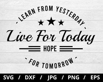 learn from yesterday live for today hope for tomorrow svg, inspirational quotes silhouette lettering svg, cut file cricut clipart svg