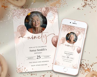 May include: A rose gold 90th birthday invitation with a photo of a woman and balloons. The invitation says "ninety" and "Join us to celebrate Anna Smith's Birthday" with the date and time.  The invitation also includes the venue and address and RSVP information.