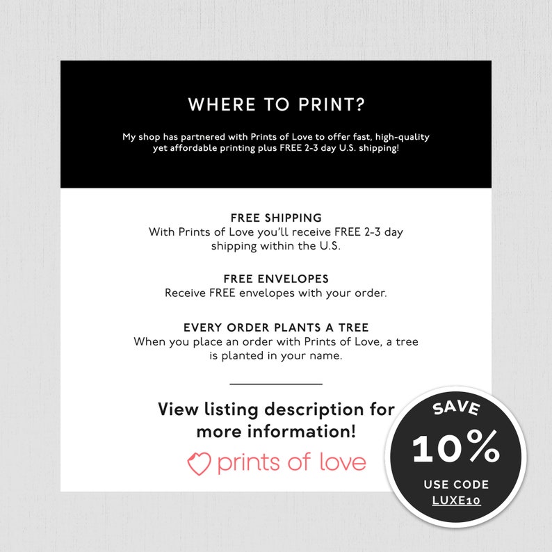 Op de afbeelding: Een zwart-witte afbeelding met de tekst "WHERE TO PRINT?" en "prints of love" met een hartje. De afbeelding bevat ook de tekst "FREE SHIPPING", "FREE ENVELOPES", "EVERY ORDER PLANTS A TREE" en "SAVE 10% USE CODE LUXE10".